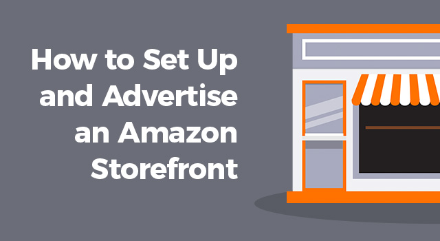 Illustration of store with text, "How to set up and advertise an Amazon storefront"