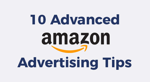 Typography with text, "10 advanced Amazon advertising tips"