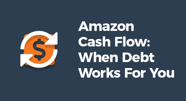 Illustration a dollar sign and rotating arrow with text, "Amazon Cash Flow: When Debt Works For You"