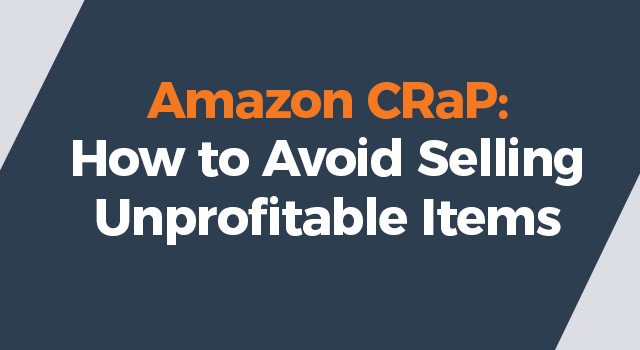 Dark Gray background with text, "Amazon CRaP: How to Avoid Selling Unprofitable Items"