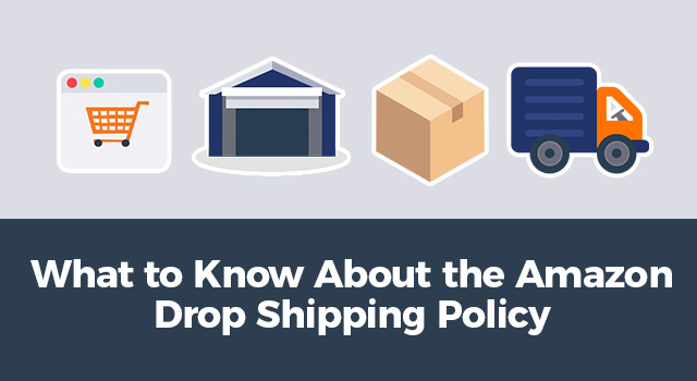 Graphic representation of the drop shipping process with text, "What to know about the Amazon drop shipping policy"