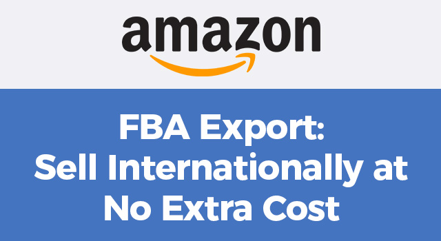 Blue background with text, "Amazon FBA Export: Sell Internationally at No Extra Cost"