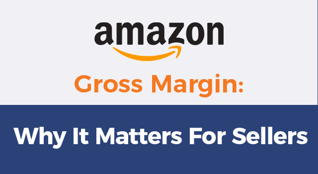 Amazon logo with text, "Amazon Gross Margin: Why It Matters For Sellers"