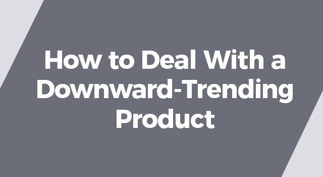 Gray background with text, "How to deal with a downward-trending product"