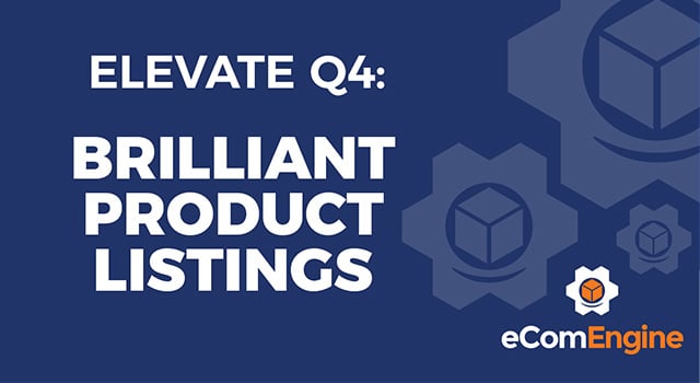 eComEngine logo with text, "Elevate Q4: Brilliant Product Listings"