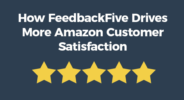 Image of five stars with text, "How FeedbackFive drives more Amazon customer satisfaction"