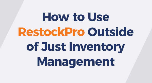 Light gray background with text, "How to use RestockPro outside of just inventory management"