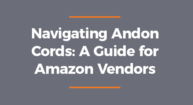 Gray background with text, "Navigating Andon Cords: A Guide for Amazon Vendors"