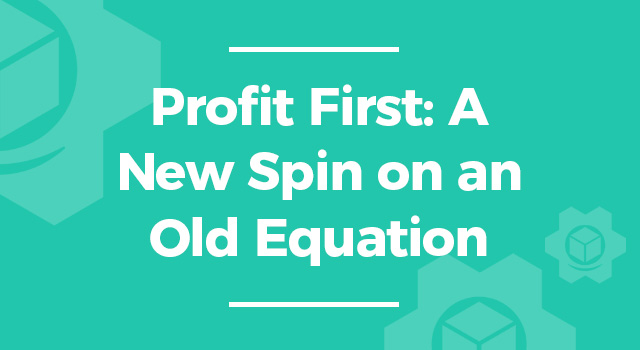 Teal background with text, "Profit First: A New Spin on an Old Equation"