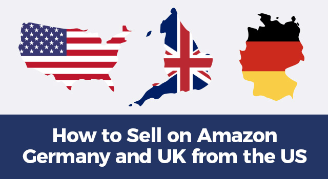 United States, United Kingdom, and Germany country flags and text, "How to sell on Amazon Germany and UK from the US"