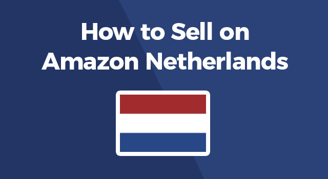 Netherlands flag beneath text, "How to sell on Amazon Netherlands"