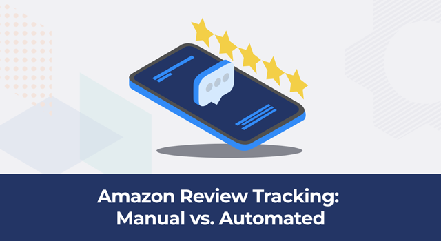 Image of mobile phone with comment bubble and five stars with text, "Amazon review tracking: manual vs. automated"