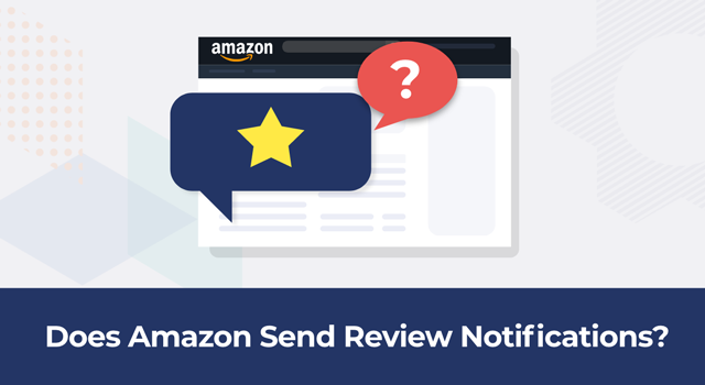 Illustration of review with question mark and text, "Does Amazon send review notifications?"